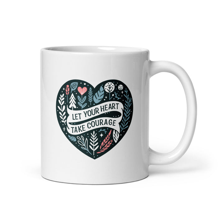 Let Your Heart Take Courage Mug featuring heart-shaped floral design on white ceramic